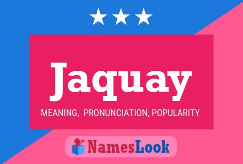 Jaquay Name Poster