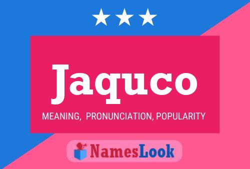 Jaquco Name Poster