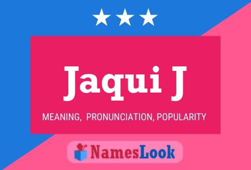 Jaqui J Name Poster