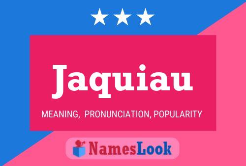 Jaquiau Name Poster