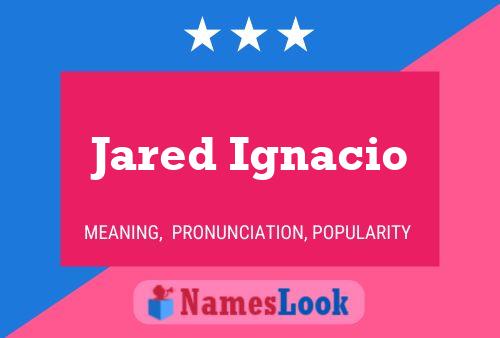 Jared Ignacio Name Poster