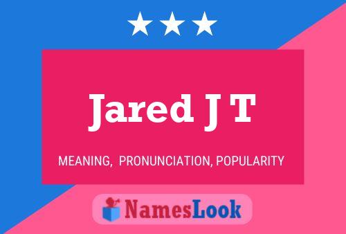 Jared J T Name Poster