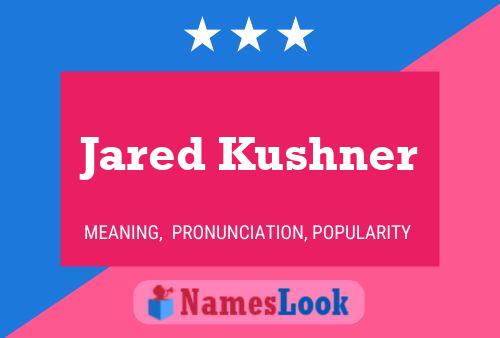 Jared Kushner Name Poster