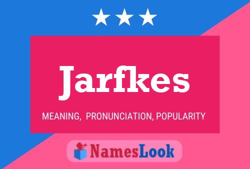 Jarfkes Name Poster