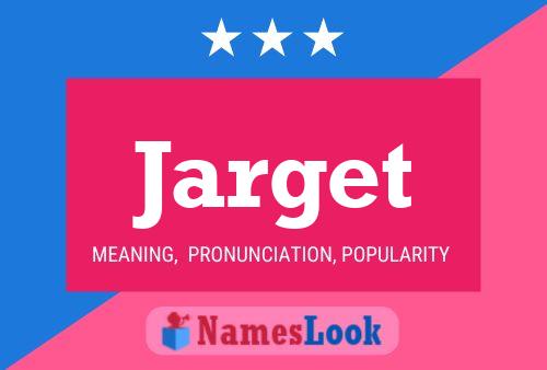 Jarget Name Poster