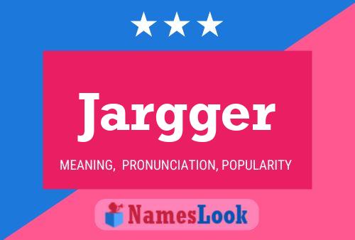 Jargger Name Poster