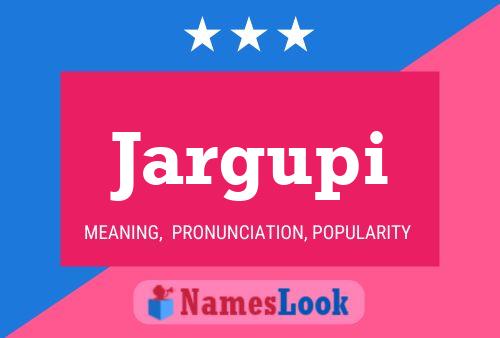 Jargupi Name Poster