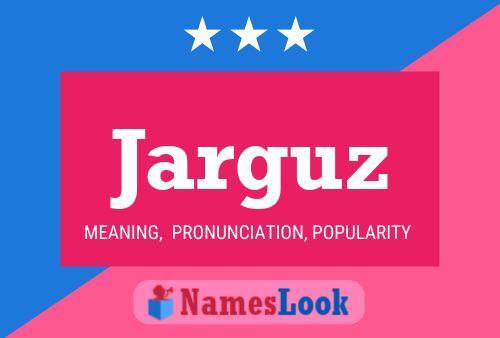 Jarguz Name Poster