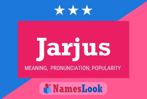 Jarjus Name Poster