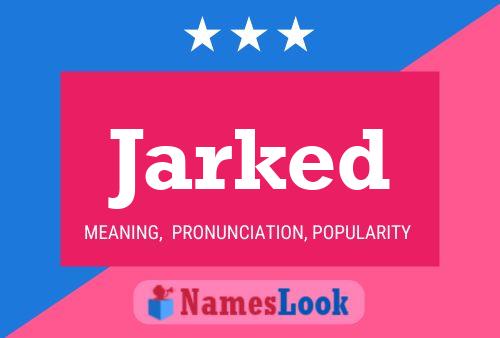 Jarked Name Poster