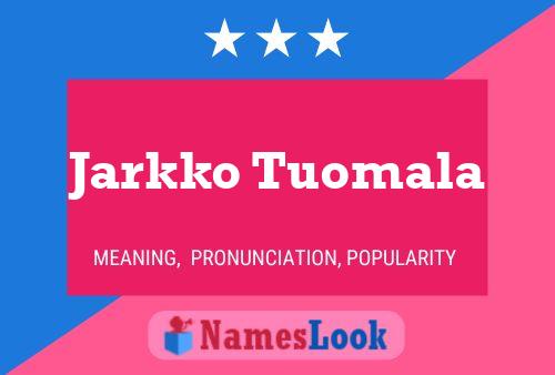 Jarkko Tuomala Name Poster