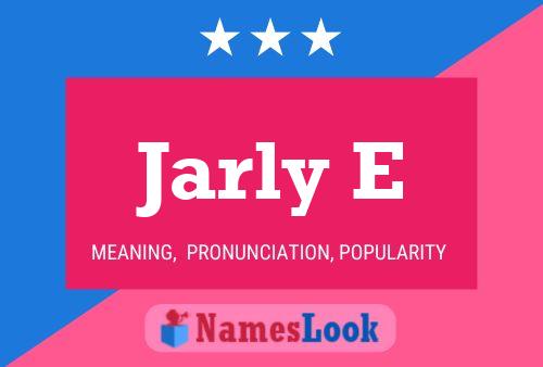 Jarly E Name Poster