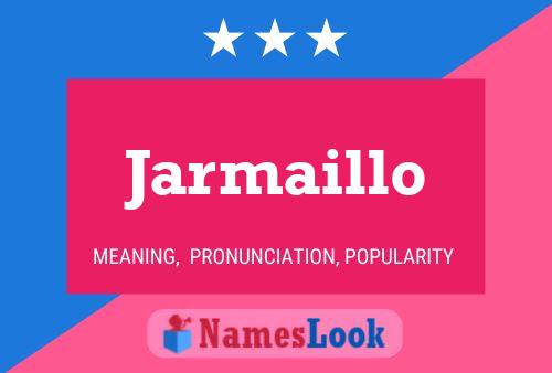 Jarmaillo Name Poster