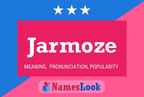 Jarmoze Name Poster