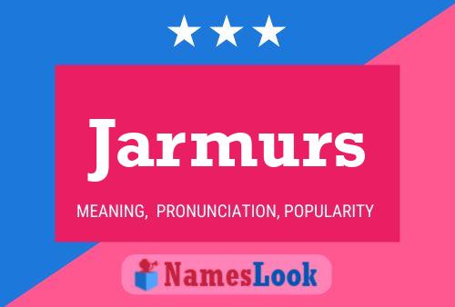 Jarmurs Name Poster