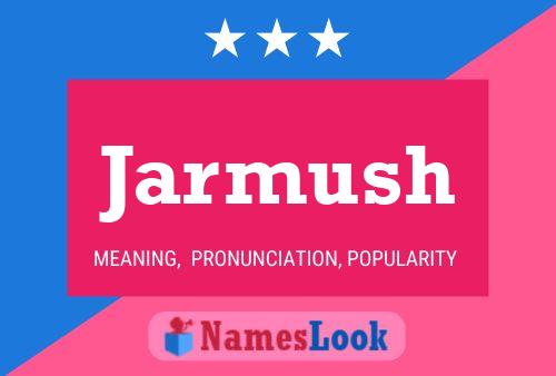 Jarmush Name Poster