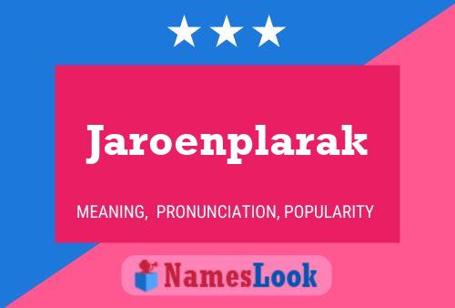 Jaroenplarak Name Poster