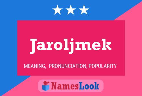 Jaroljmek Name Poster