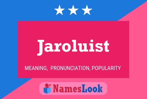 Jaroluist Name Poster