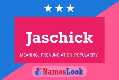 Jaschick Name Poster