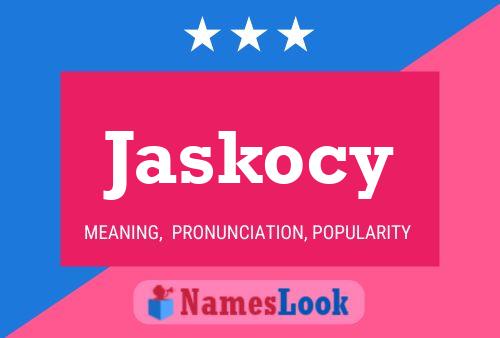 Jaskocy Name Poster