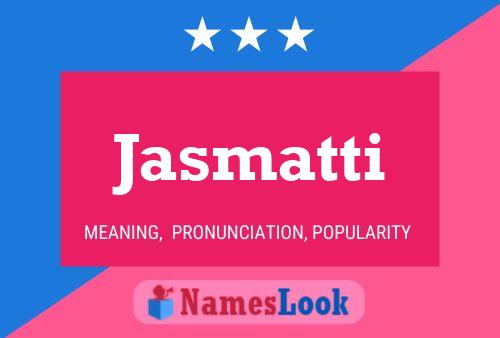 Jasmatti Name Poster