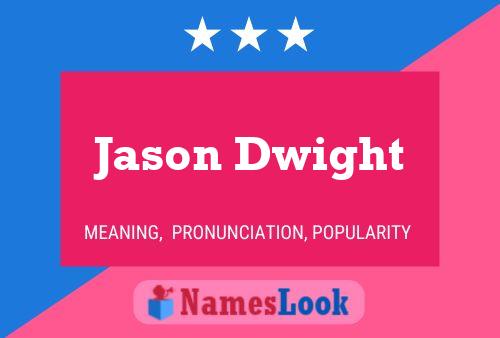 Jason Dwight Name Poster