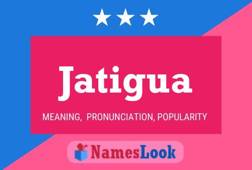 Jatigua Name Poster