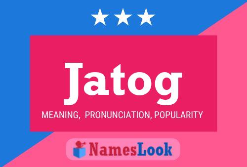 Jatog Name Poster