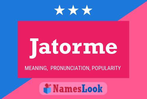 Jatorme Name Poster