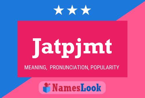 Jatpjmt Name Poster