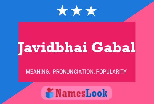 Javidbhai Gabal Name Poster