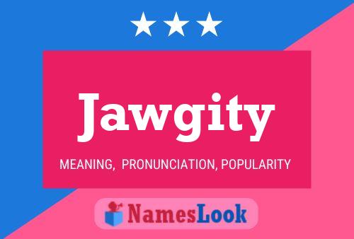 Jawgity Name Poster