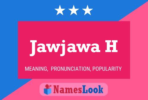 Jawjawa H Name Poster