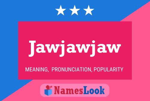 Jawjawjaw Name Poster