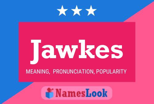 Jawkes Name Poster