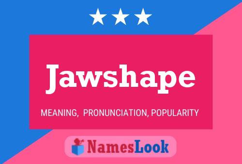 Jawshape Name Poster