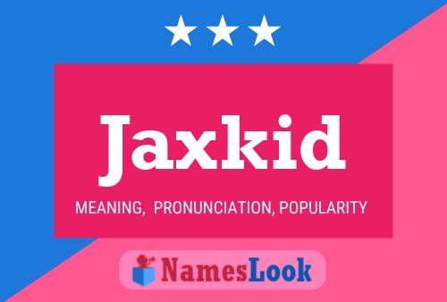 Jaxkid Name Poster