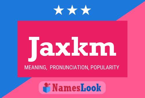 Jaxkm Name Poster