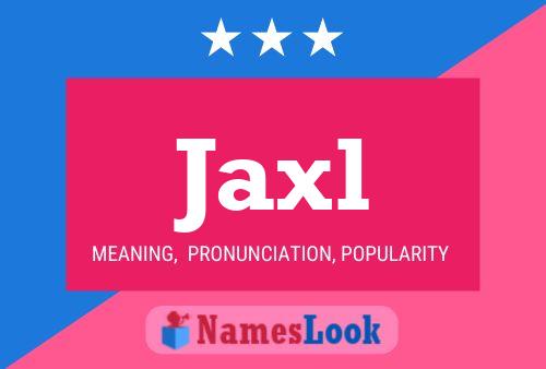 Jaxl Name Poster