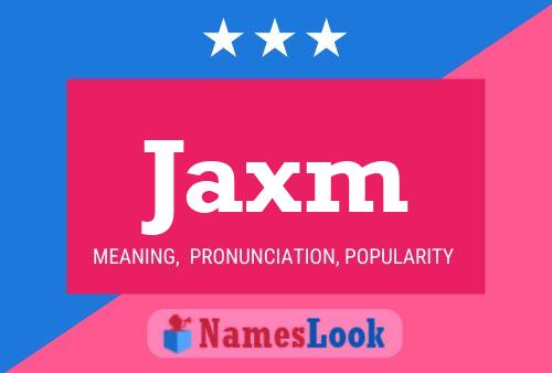 Jaxm Name Poster