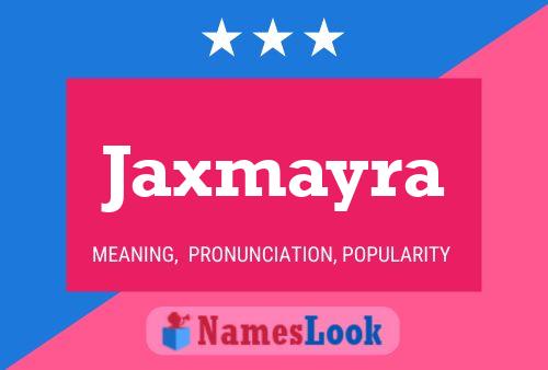 Jaxmayra Name Poster