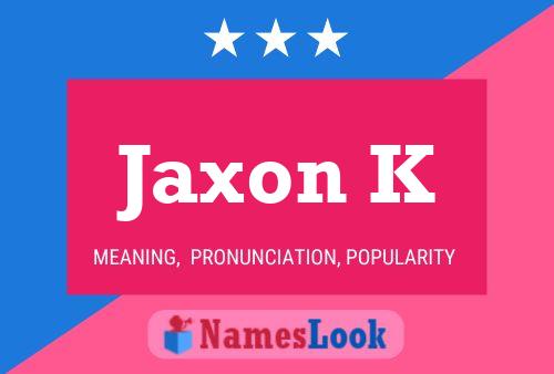 Jaxon K Name Poster