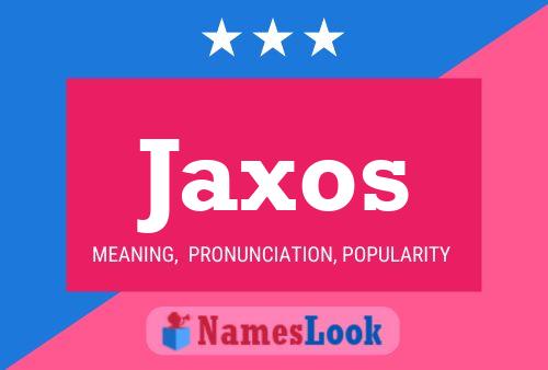 Jaxos Name Poster