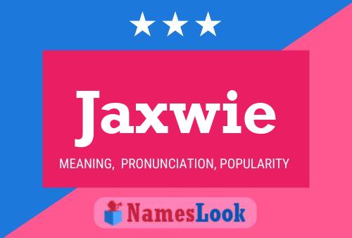 Jaxwie Name Poster