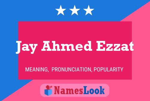 Jay Ahmed Ezzat Name Poster