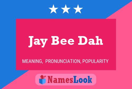 Jay Bee Dah Name Poster