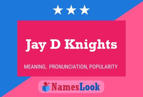 Jay D Knights Name Poster