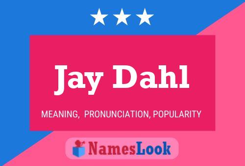 Jay Dahl Name Poster