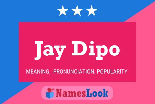 Jay Dipo Name Poster